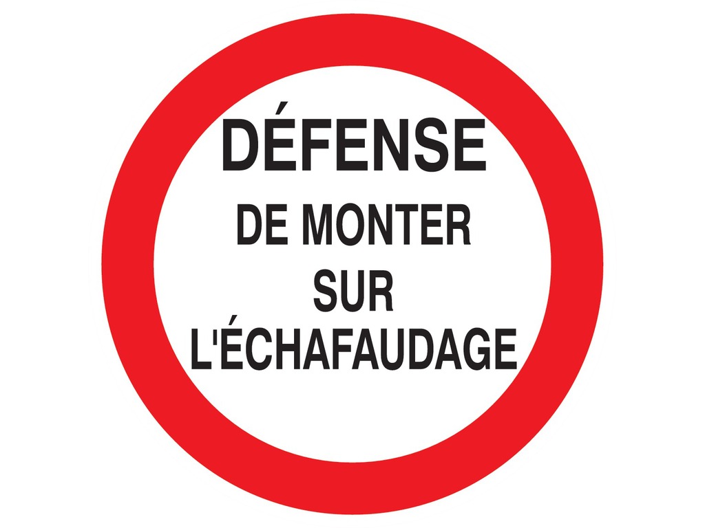 Défense de monter sur l’échafaudage