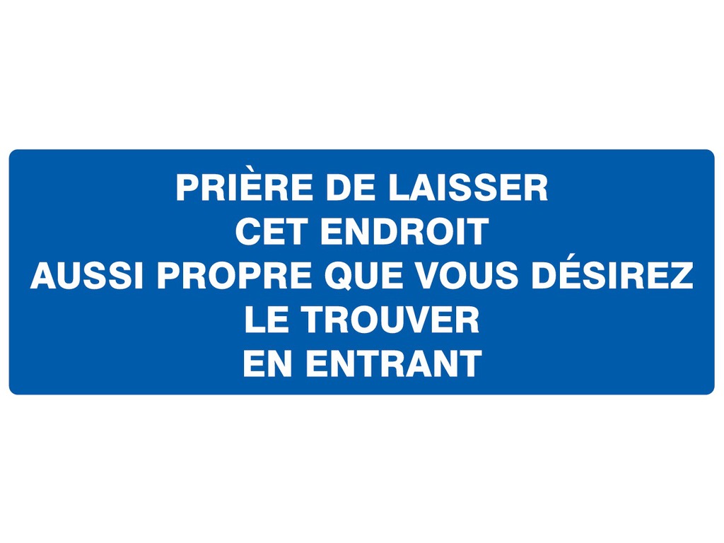 Prière de laisser cet endroit propre...