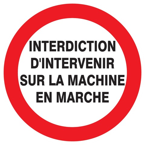 Interdiction d'intervenir sur la machine en marche