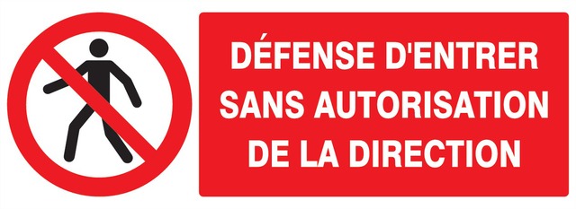 Défense d’entrer sans autorisation de la direction